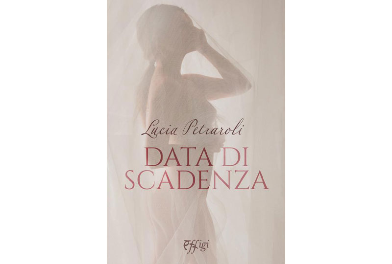 Data di scadenza: la coinvolgente vicenda narrata dalla giornalista e scrittrice Lucia Petraroli.