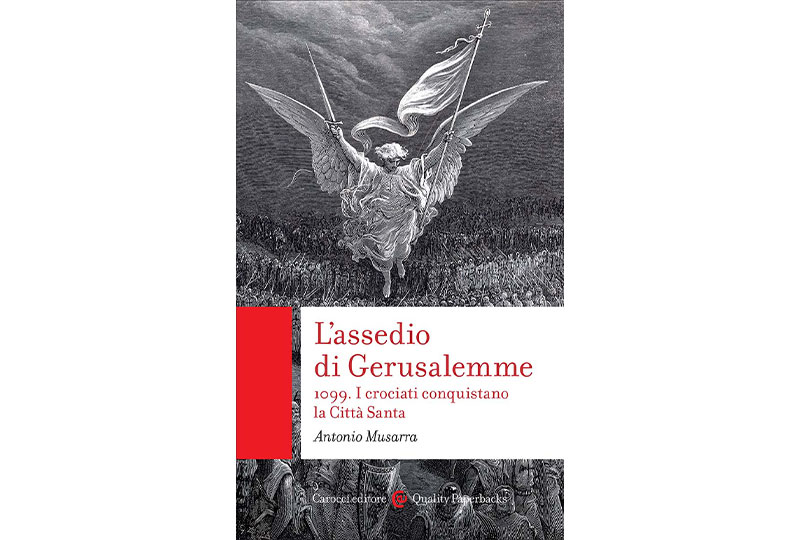 La prima crociata e l’assedio di Gerusalemme: la verità storica in un saggio del Prof. Musarra. L’autore ne parla in questa intervista