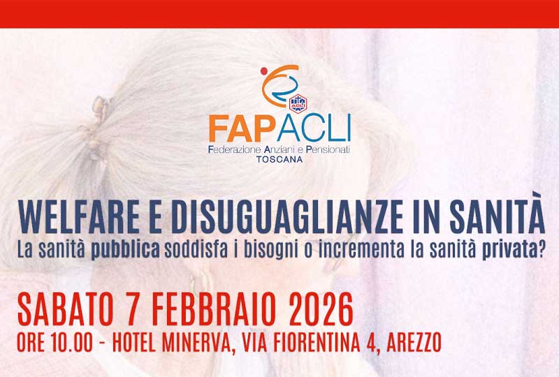 7 febbraio ad Arezzo WELFARE E SANITA’ convegno regionale della FAP ACLI