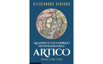 Quando i coccodrilli nuotavano nell’Artico. Ghiaccio, storia, potere
